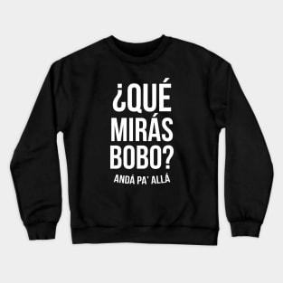 Qué Miras Bobo ? Andá Pa' Allá, Messi meme Argentina fútbol Soccer Qatar 2022, Funny Argentinian Soccer Argentinian Flag Soccer Team 2022 Crewneck Sweatshirt